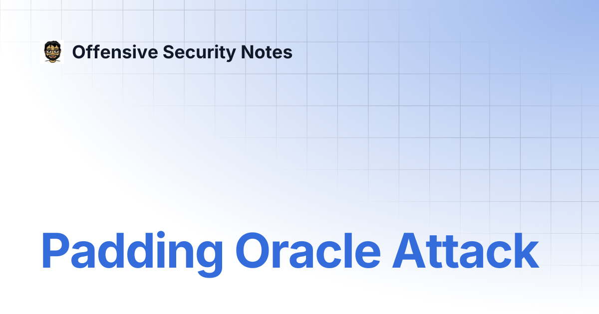 Padding Oracle Attack | Offensive Security Notes